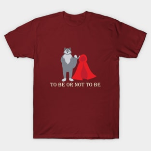 To Be or Not To Be T-Shirt